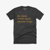 Be Kind. Work Hard. Rescue Dogs. 2.0 Unisex Tee